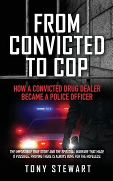 portada From Convicted to Cop: How a Convicted Drug Dealer Became a Police Officer (en Inglés)