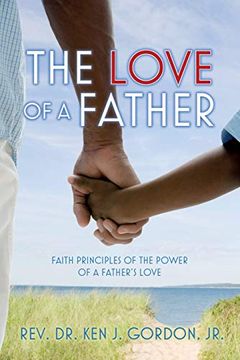 portada The Love of a Father: Faith Principles of the Power of a Father'S Love (in English)