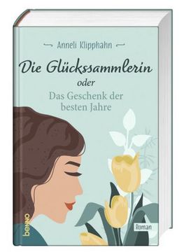portada Die Glückssammlerin Oder das Geschenk der Besten Jahre (en Alemán)