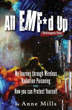 portada All Emf*D up (*Electromagnetic Fields): My Journey Through Wireless Radiation Poisoning Plus how you can Protect Yourself (in English)