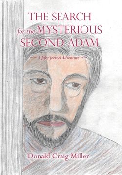 portada The Search For the Mysterious Second Adam: a Jake Jezreel Adventure