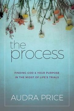 portada The Process: Finding God & Your Purpose in the Midst of Life's Trials (in English)
