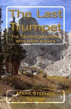portada The Last Trumpet: The Truth Concerning World End Events