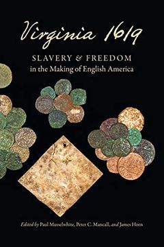 portada Virginia 1619: Slavery and Freedom in the Making of English America (Published by the Omohundro Institute of Early American History and Culture and the University of North Carolina Press) 