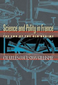 portada Science and Polity in France: The end of the old Regime (en Inglés)