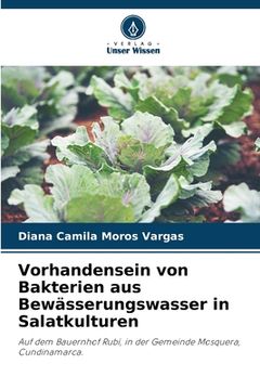 portada Vorhandensein von Bakterien aus Bewässerungswasser in Salatkulturen (en Alemán)