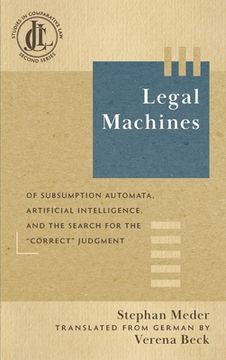 portada Legal Machines: Of Subsumption Automata, Artificial Intelligence, and the Search for the "Correct" Judgment (in English)