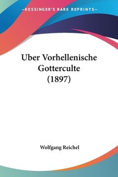 portada Uber Vorhellenische Gotterculte (1897) (en Alemán)