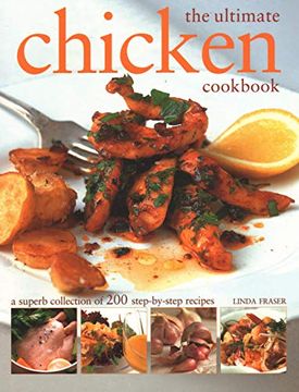 portada The Ultimate Chicken Cookbook: A Superb Collection of 200 Step-By-Step Recipes (en Inglés)