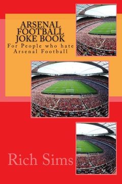 portada Arsenal Football Joke Book: For People who hate Arsenal Football (Football Joke Books)