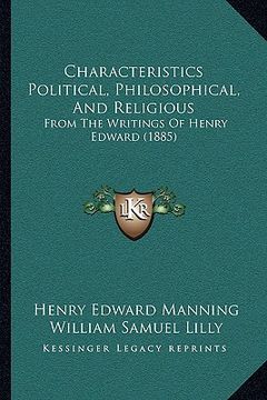 portada characteristics political, philosophical, and religious: from the writings of henry edward (1885) (en Inglés)