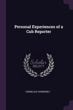 portada Personal Experiences of a Cub Reporter (en Inglés)