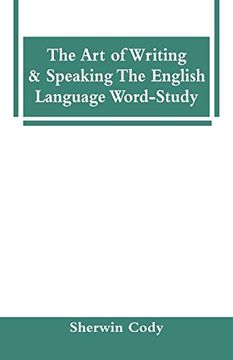 portada The art of Writing & Speaking the English Language Word-Study (en Inglés)