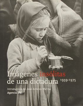 portada Imágenes insólitas de una dictadura 1939-1975. Introducción de José Antonio Marina.