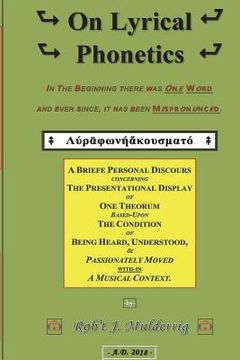 portada On Lyrical Phonetics: A Briefe Personal Discours Concerning The Presentational Display of One Theorum based-upon The Condition of Being Hear (en Inglés)