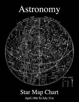 portada Astronomy Star Map Chart April 18th To July 21st (in English)