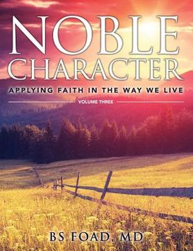 portada Noble Character: Applying Faith in the Way We Live - Volume Three (en Inglés)