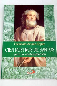 Libro Cien rostros de santos para la contemplación, Arranz Enjuto,  Clemente, ISBN 52561279. Comprar en Buscalibre