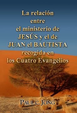 portada La Relaciã n Entre el Ministerio de Jesã s y el de Juan el Bautista Recogida en los Cuatro Evangelios (Spanish Edition)