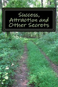 portada Success, Attraction and Other Secrets: Steps to Finding Your Path (en Inglés)