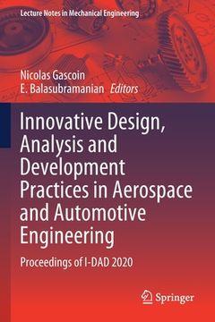 portada Innovative Design, Analysis and Development Practices in Aerospace and Automotive Engineering: Proceedings of I-Dad 2020 (en Inglés)