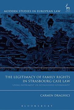 portada The Legitimacy of Family Rights in Strasbourg Case Law: `Living Instrument' or Extinguished Sovereignty? (Modern Studies in European Law)