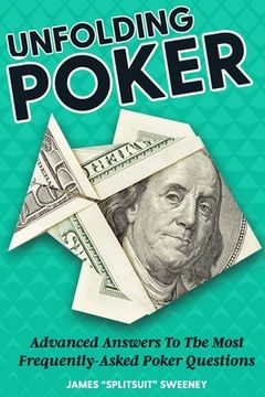 portada Unfolding Poker: Advanced Answers To The Most Frequently-Asked Poker Questions (in English)