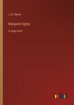 portada Margaret Ogilvy: in large print (en Inglés)