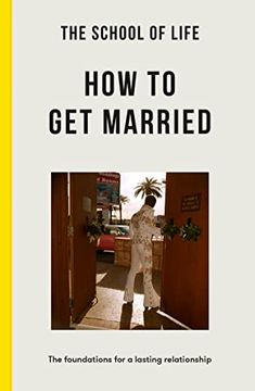 portada The School of Life: How to get Married: The Foundations for a Lasting Relationship 