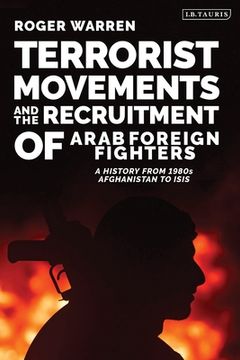 portada Terrorist Movements and the Recruitment of Arab Foreign Fighters: A History from 1980s Afghanistan to ISIS