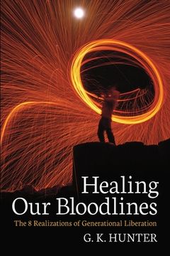 portada Healing Our Bloodlines: The 8 Realizations of Generational Liberation (en Inglés)