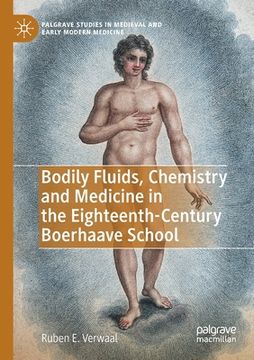 portada Bodily Fluids, Chemistry and Medicine in the Eighteenth-Century Boerhaave School