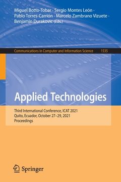 portada Applied Technologies: Third International Conference, iCat 2021, Quito, Ecuador, October 27-29, 2021, Proceedings (en Inglés)