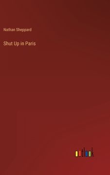 portada Shut Up in Paris (en Inglés)