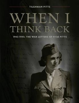 portada When I Think Back: The War Letters of Fitje Pitts: 1943-1945 (en Inglés)