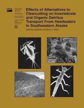 portada Effects of Alternatives to Clearcutting on Invertebrate and Organic Detritus Transport From Headwaters in Southeastern Alaska (en Inglés)
