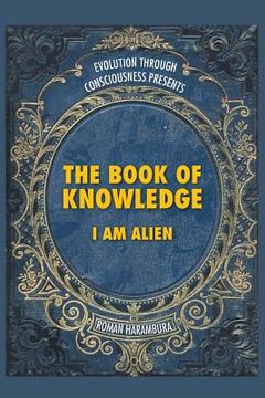 portada The Book of Knowledge: I Am Alien (en Inglés)