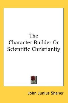 portada the character builder or scientific christianity (en Inglés)