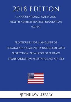 portada Procedures for the Handling of Retaliation Complaints under Section 219 of the 2008 Consumer Product Safety Improvement Act of 2008 (US Occupational S (en Inglés)