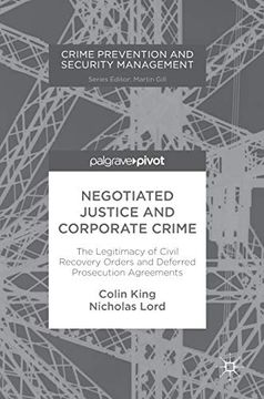 portada Negotiated Justice and Corporate Crime: The Legitimacy of Civil Recovery Orders and Deferred Prosecution Agreements (Crime Prevention and Security Management) (en Inglés)