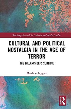 portada Cultural and Political Nostalgia in the Age of Terror: The Melancholic Sublime (en Inglés)