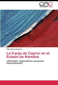 portada La franja de Caprivi en el Estado de Namibia: ¿Etnicidad, regionalismo o proyecto nacionalizante?
