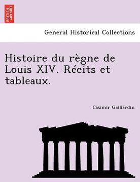 portada Histoire du règne de Louis XIV. Récits et tableaux. (in French)