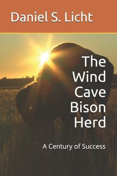 portada The Wind Cave Bison Herd: A Century of Success (en Inglés)