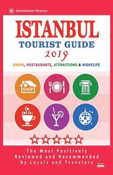 portada Istanbul Tourist Guide 2019: Most Recommended Shops, Restaurants, Entertainment and Nightlife for Travelers in Istanbul (City Tourist Guide 2019) (en Inglés)