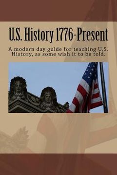 portada U.S. History 1776-Present: Presenting the trajectory of United States history from 1776-Present. (in English)