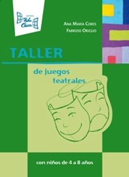 portada Taller de Juegos Teatrales con Ninos de 4 a 8 Anos (in Spanish)