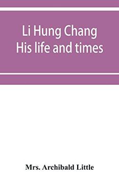 portada Li Hung Chang: His Life and Times (en Inglés)
