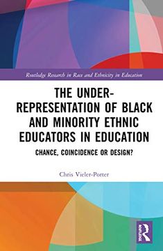 portada The Under-Representation of Black and Minority Ethnic Educators in Education: Chance, Coincidence or Design? (Routledge Research in Race and Ethnicity in Education) (en Inglés)