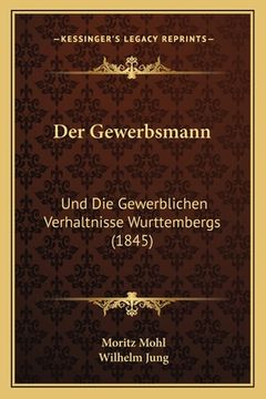 portada Der Gewerbsmann: Und Die Gewerblichen Verhaltnisse Wurttembergs (1845) (in German)